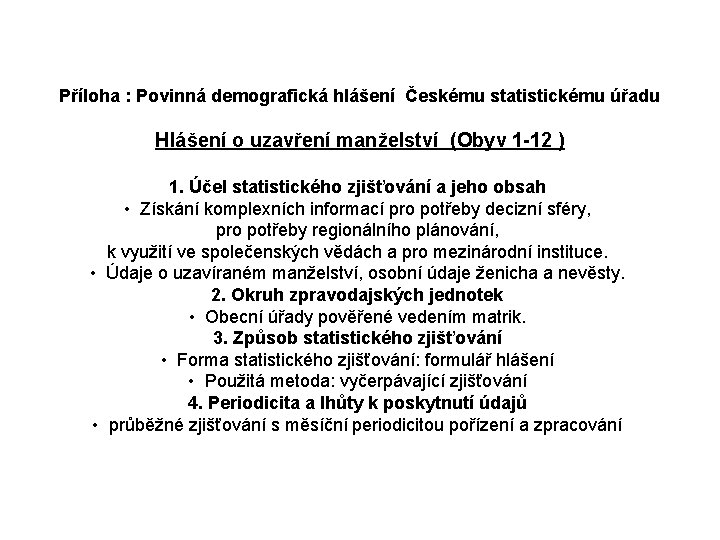 Příloha : Povinná demografická hlášení Českému statistickému úřadu Hlášení o uzavření manželství (Obyv 1