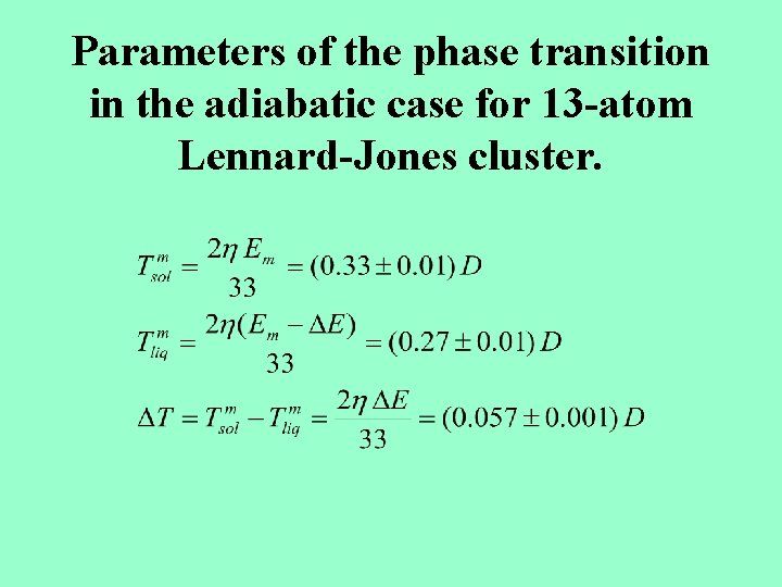 Parameters of the phase transition in the adiabatic case for 13 -atom Lennard-Jones cluster.