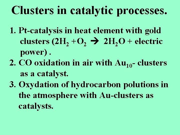 Clusters in catalytic processes. 1. Pt-catalysis in heat element with gold clusters (2 H