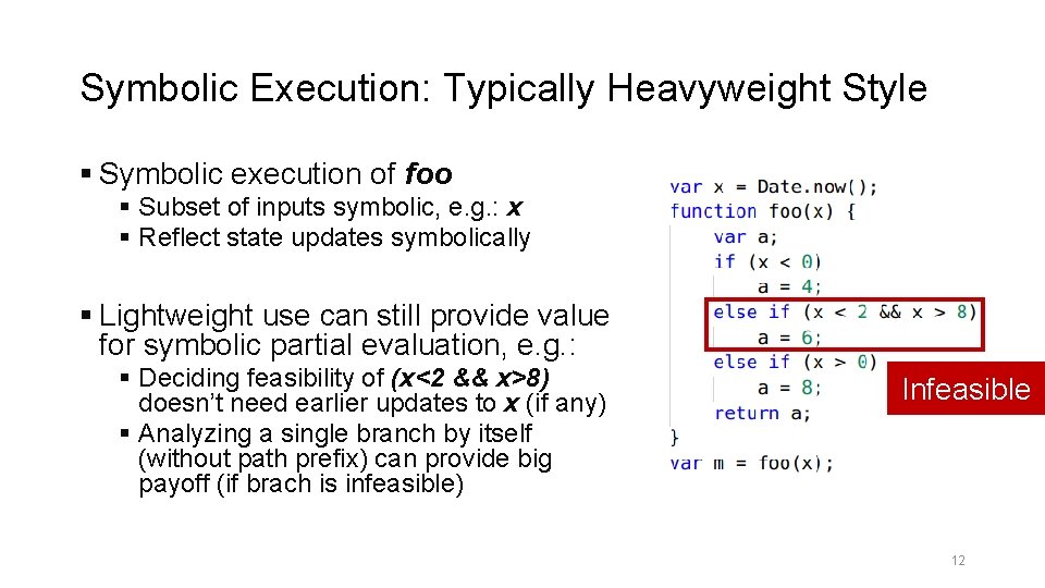Symbolic Execution: Typically Heavyweight Style § Symbolic execution of foo § Subset of inputs