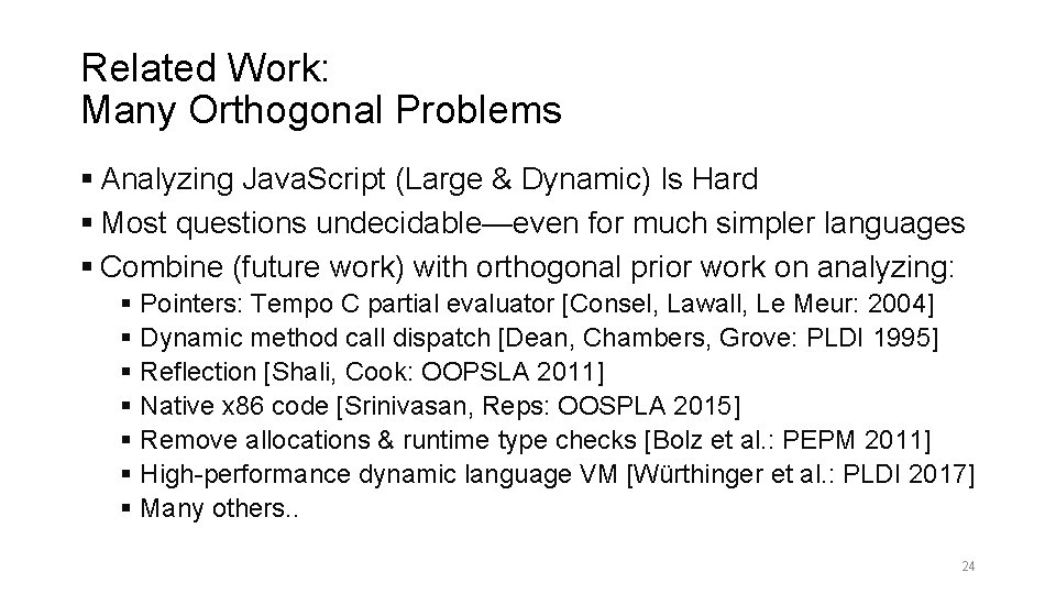Related Work: Many Orthogonal Problems § Analyzing Java. Script (Large & Dynamic) Is Hard