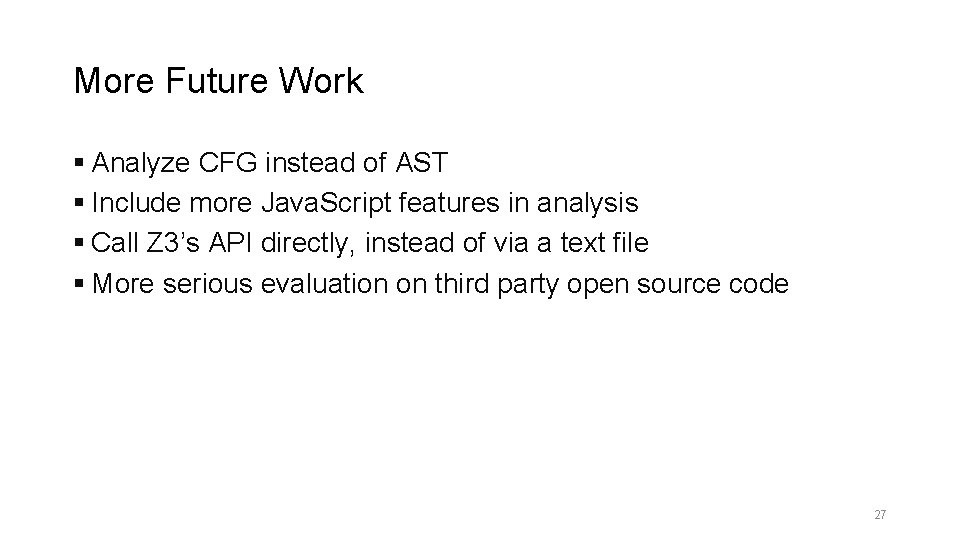More Future Work § Analyze CFG instead of AST § Include more Java. Script