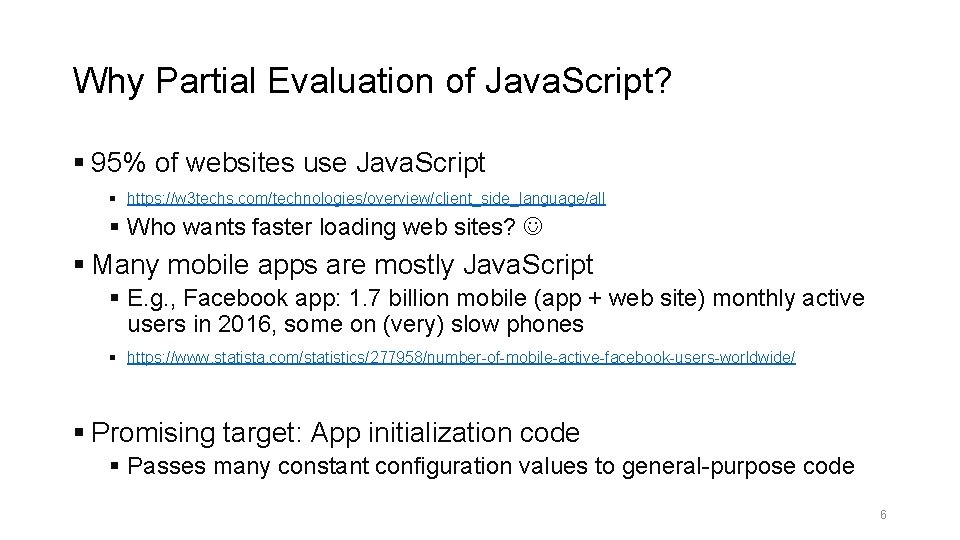 Why Partial Evaluation of Java. Script? § 95% of websites use Java. Script §