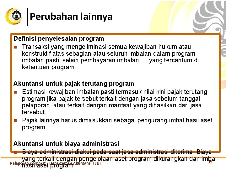 Perubahan lainnya Definisi penyelesaian program n Transaksi yang mengeliminasi semua kewajiban hukum atau konstruktif