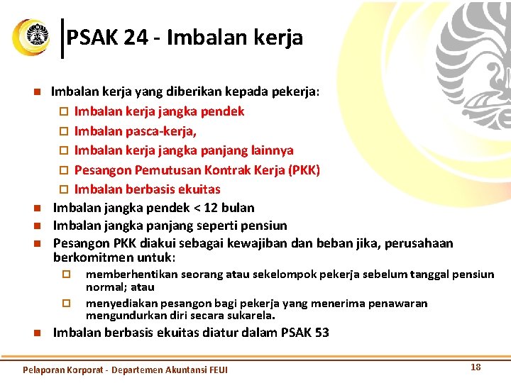 PSAK 24 - Imbalan kerja n n Imbalan kerja yang diberikan kepada pekerja: ¨