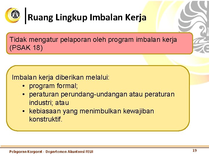 Ruang Lingkup Imbalan Kerja Tidak mengatur pelaporan oleh program imbalan kerja (PSAK 18) Imbalan