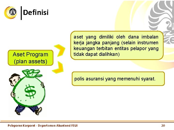 Definisi Aset Program (plan assets) aset yang dimiliki oleh dana imbalan kerja jangka panjang