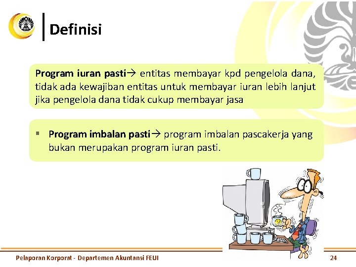 Definisi Program iuran pasti entitas membayar kpd pengelola dana, tidak ada kewajiban entitas untuk