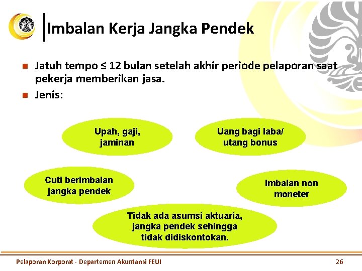 Imbalan Kerja Jangka Pendek n n Jatuh tempo ≤ 12 bulan setelah akhir periode