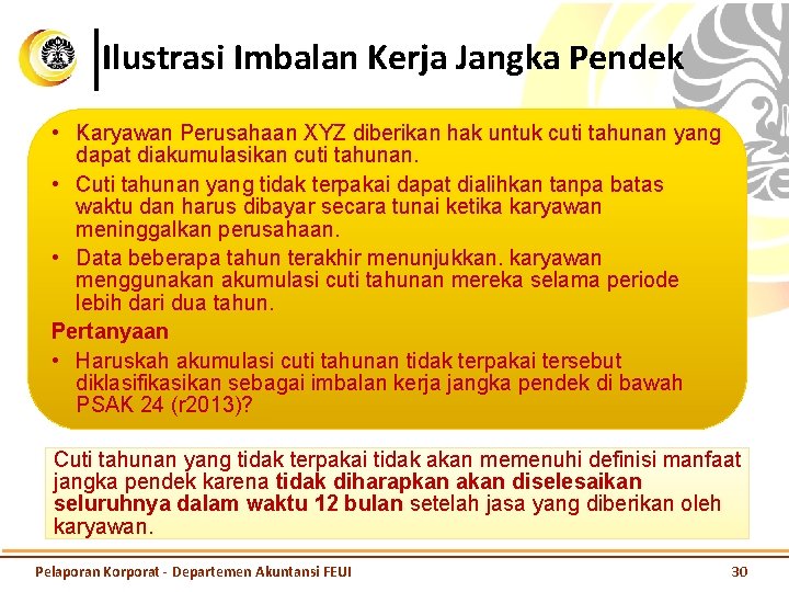 Ilustrasi Imbalan Kerja Jangka Pendek • Karyawan Perusahaan XYZ diberikan hak untuk cuti tahunan