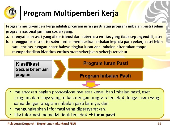 Program Multipemberi Kerja Program multipemberi kerja adalah program iuran pasti atau program imbalan pasti