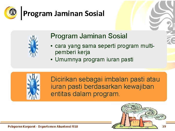 Program Jaminan Sosial • cara yang sama seperti program multipemberi kerja • Umumnya program