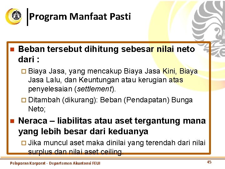 Program Manfaat Pasti n Beban tersebut dihitung sebesar nilai neto dari : ¨ Biaya