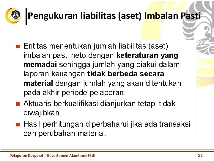 Pengukuran liabilitas (aset) Imbalan Pasti n n n Entitas menentukan jumlah liabilitas (aset) imbalan