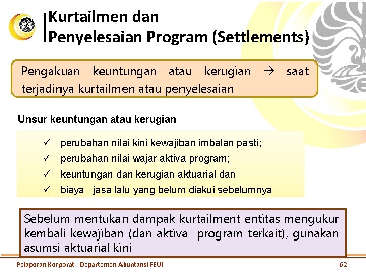 Kurtailmen dan Penyelesaian Program (Settlements) Pengakuan keuntungan atau kerugian saat terjadinya kurtailmen atau penyelesaian
