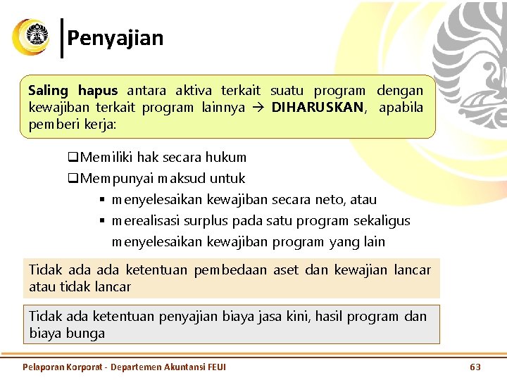 Penyajian Saling hapus antara aktiva terkait suatu program dengan kewajiban terkait program lainnya DIHARUSKAN,