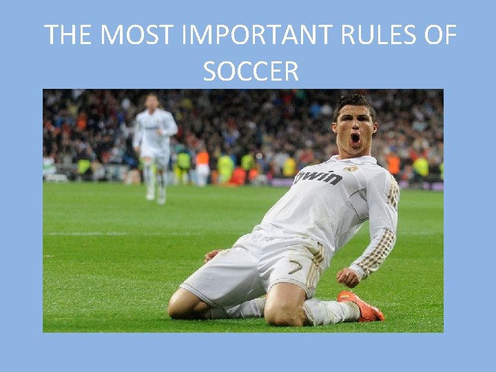 THE MOST IMPORTANT RULES OF SOCCER 