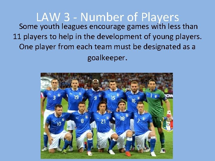 LAW 3 - Number of Players Some youth leagues encourage games with less than