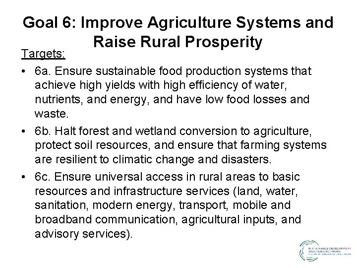 Goal 6: Improve Agriculture Systems and Raise Rural Prosperity Targets: • 6 a. Ensure