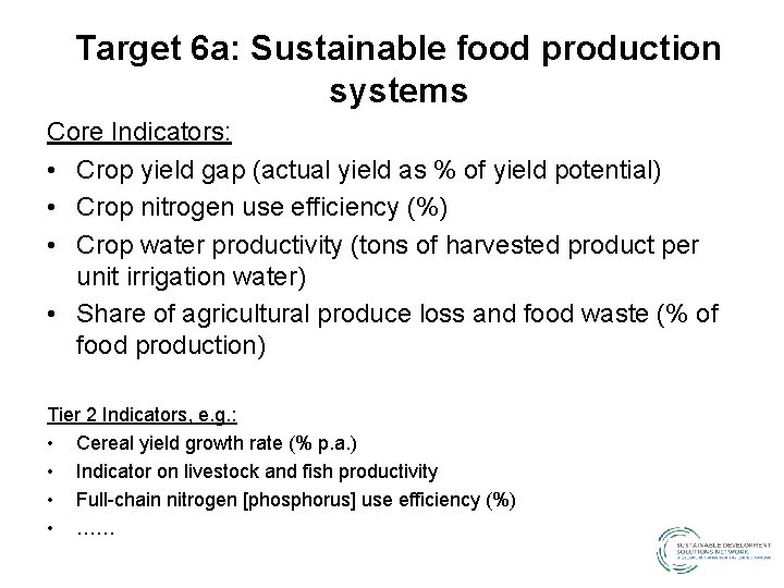 Target 6 a: Sustainable food production systems Core Indicators: • Crop yield gap (actual