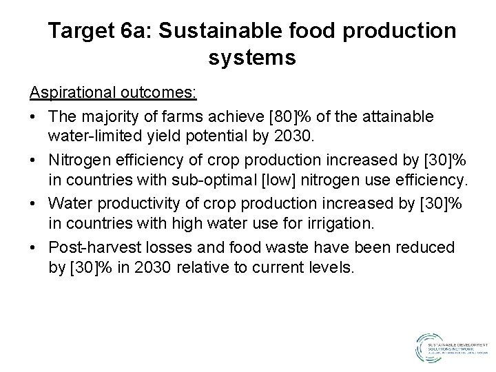 Target 6 a: Sustainable food production systems Aspirational outcomes: • The majority of farms