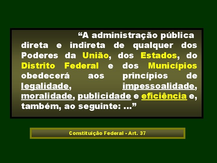 “A administração pública direta e indireta de qualquer dos Poderes da União, dos Estados,