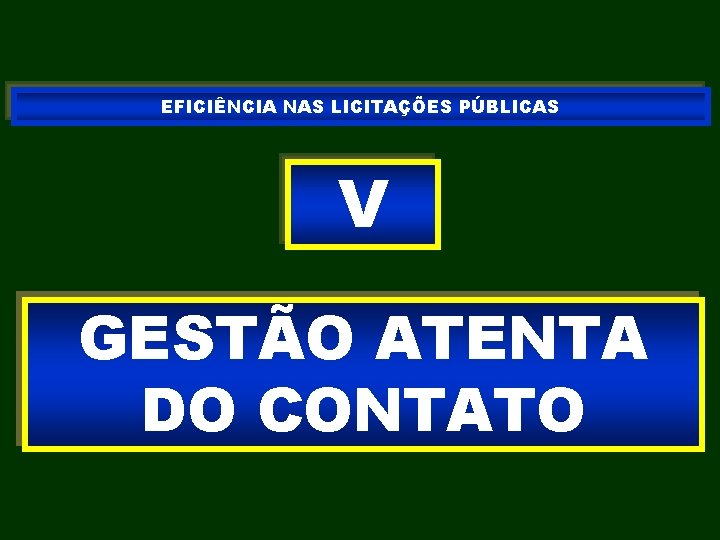 EFICIÊNCIA NAS LICITAÇÕES PÚBLICAS V GESTÃO ATENTA DO CONTATO 