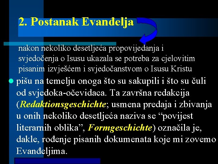 2. Postanak Evanđelja nakon nekoliko desetljeća propovijedanja i svjedočenja o Isusu ukazala se potreba