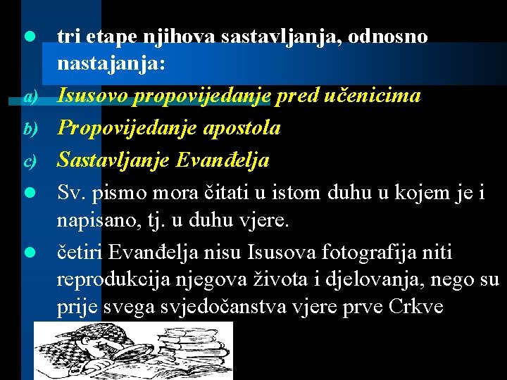 l a) b) c) l l tri etape njihova sastavljanja, odnosno nastajanja: Isusovo propovijedanje