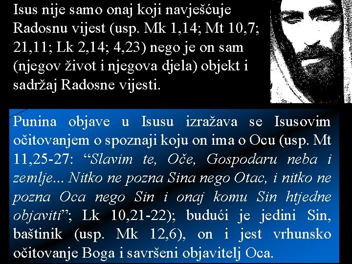 Isus nije samo onaj koji navješćuje Radosnu vijest (usp. Mk 1, 14; Mt 10,