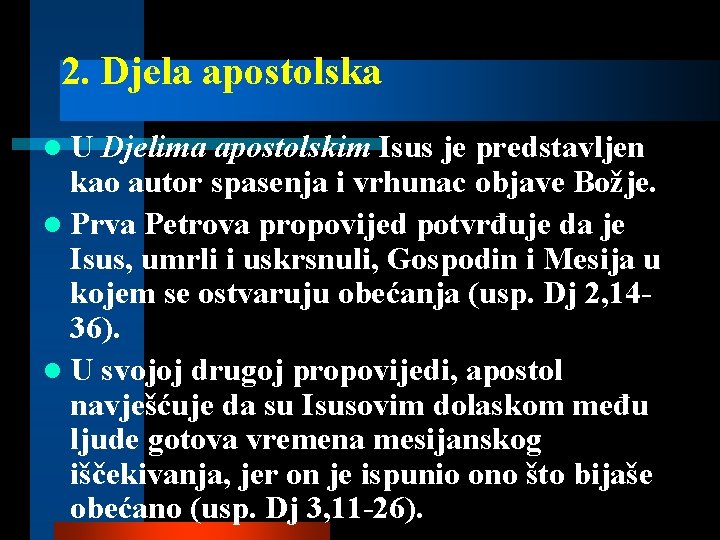 2. Djela apostolska l. U Djelima apostolskim Isus je predstavljen kao autor spasenja i