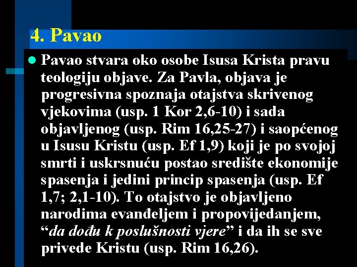 4. Pavao l Pavao stvara oko osobe Isusa Krista pravu teologiju objave. Za Pavla,