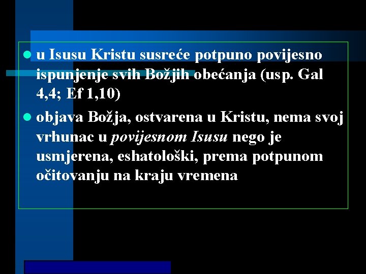 lu Isusu Kristu susreće potpuno povijesno ispunjenje svih Božjih obećanja (usp. Gal 4, 4;