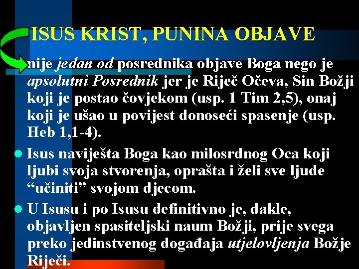 ISUS KRIST, PUNINA OBJAVE l nije jedan od posrednika objave Boga nego je apsolutni