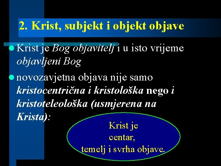 2. Krist, subjekt i objekt objave l Krist je Bog objavitelj i u isto