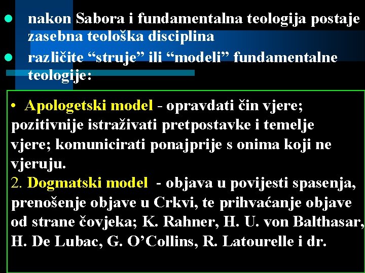 nakon Sabora i fundamentalna teologija postaje zasebna teološka disciplina l različite “struje” ili “modeli”