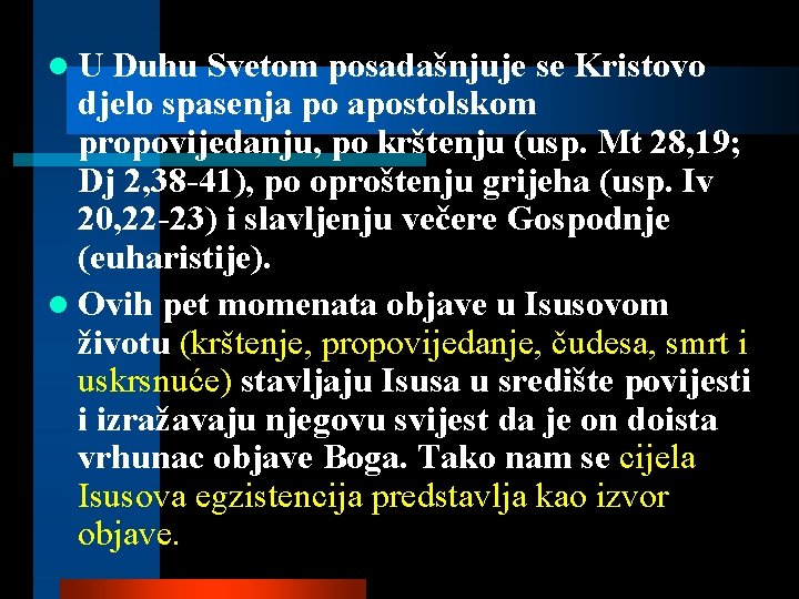 l. U Duhu Svetom posadašnjuje se Kristovo djelo spasenja po apostolskom propovijedanju, po krštenju