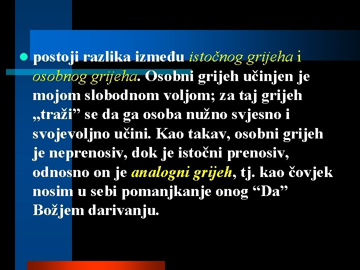 l postoji razlika između istočnog grijeha i osobnog grijeha. Osobni grijeh učinjen je mojom