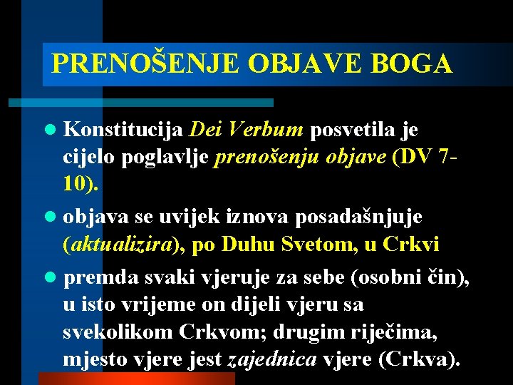 PRENOŠENJE OBJAVE BOGA l Konstitucija Dei Verbum posvetila je cijelo poglavlje prenošenju objave (DV