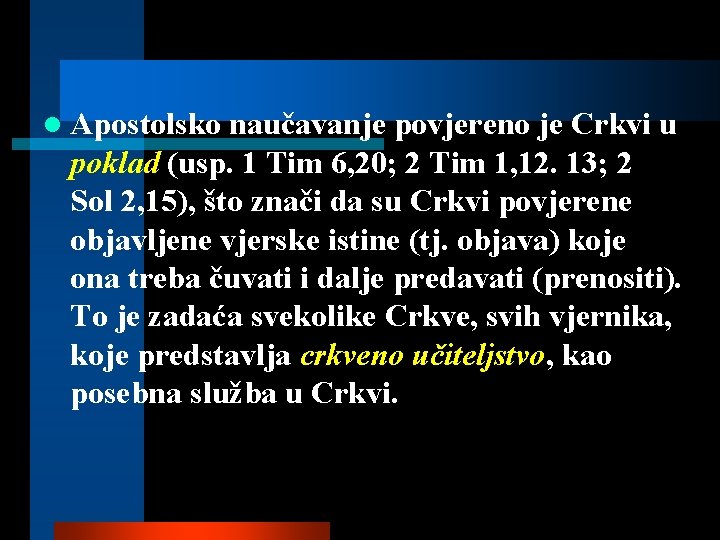 l Apostolsko naučavanje povjereno je Crkvi u poklad (usp. 1 Tim 6, 20; 2