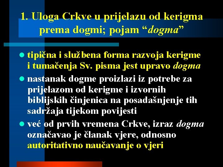 1. Uloga Crkve u prijelazu od kerigma prema dogmi; pojam “dogma” l tipična i