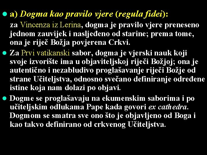 l a) Dogma kao pravilo vjere (regula fidei): za Vincenza iz Lerina, dogma je