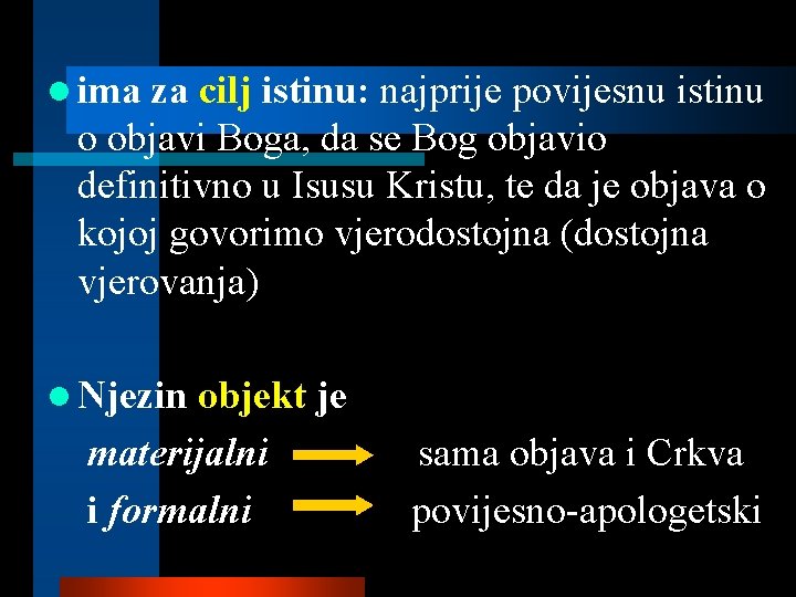 l ima za cilj istinu: najprije povijesnu istinu o objavi Boga, da se Bog
