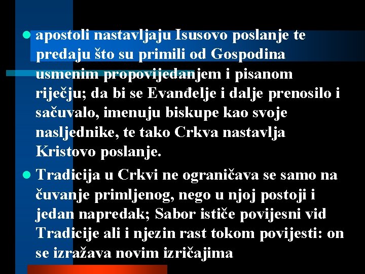 l apostoli nastavljaju Isusovo poslanje te predaju što su primili od Gospodina usmenim propovijedanjem