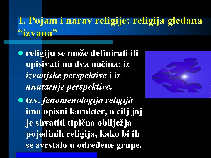 1. Pojam i narav religije: religija gledana “izvana” l religiju se može definirati ili