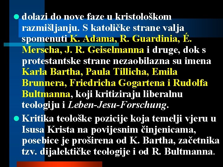 l dolazi do nove faze u kristološkom razmišljanju. S katoličke strane valja spomenuti K.