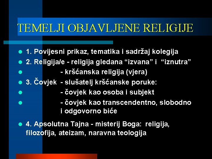 TEMELJI OBJAVLJENE RELIGIJE l l l l 1. Povijesni prikaz, tematika i sadržaj kolegija