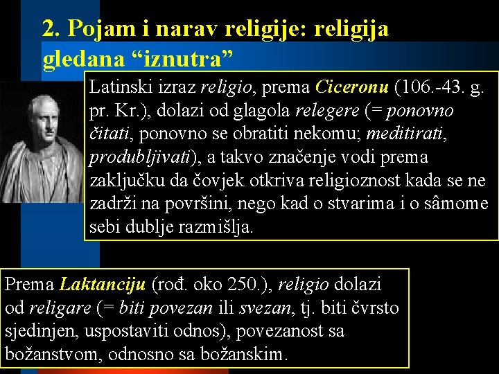 2. Pojam i narav religije: religija gledana “iznutra” Latinski izraz religio, prema Ciceronu (106.