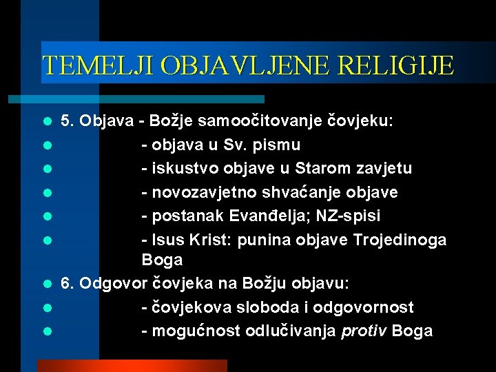 TEMELJI OBJAVLJENE RELIGIJE l l l l l 5. Objava - Božje samoočitovanje čovjeku: