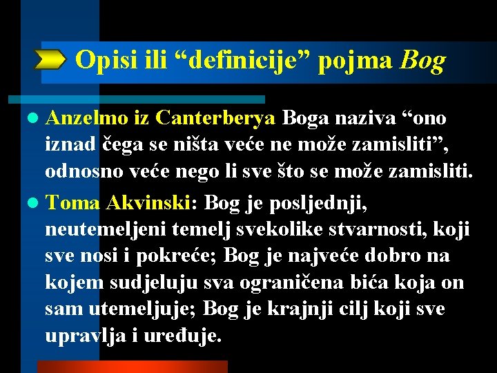 Opisi ili “definicije” pojma Bog l Anzelmo iz Canterberya Boga naziva “ono iznad čega